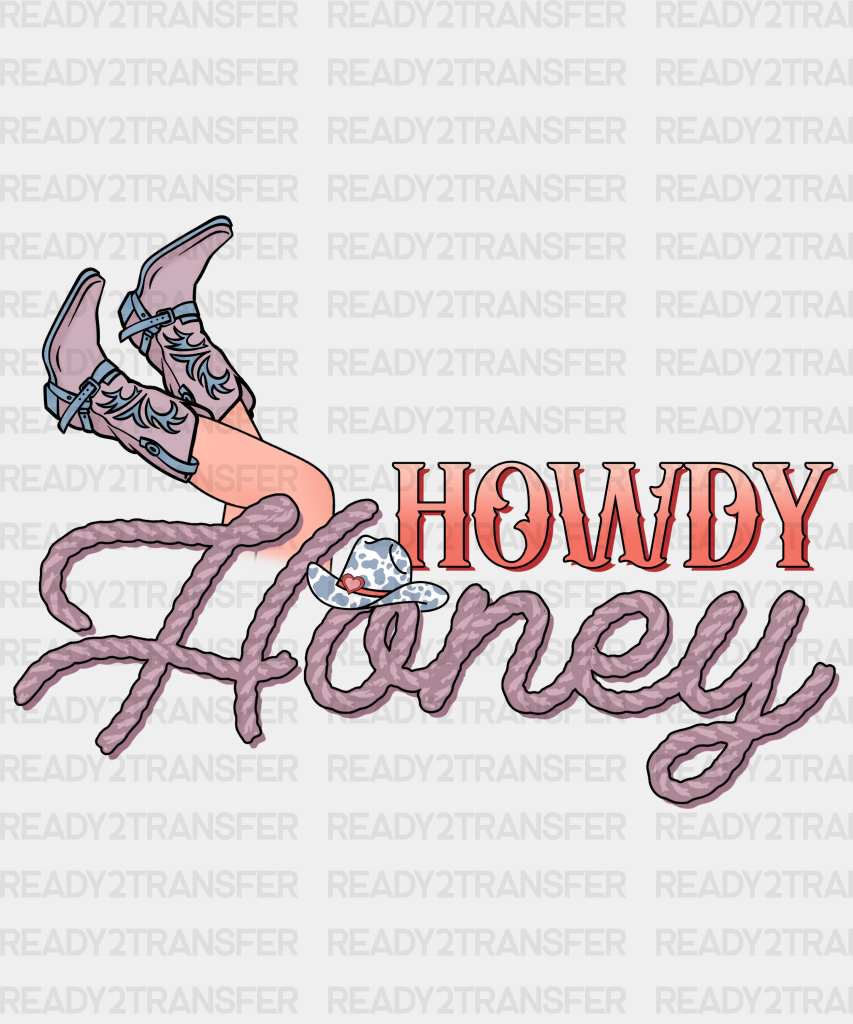 Howdy Honey Cowgirl Edition Dtf Transfer