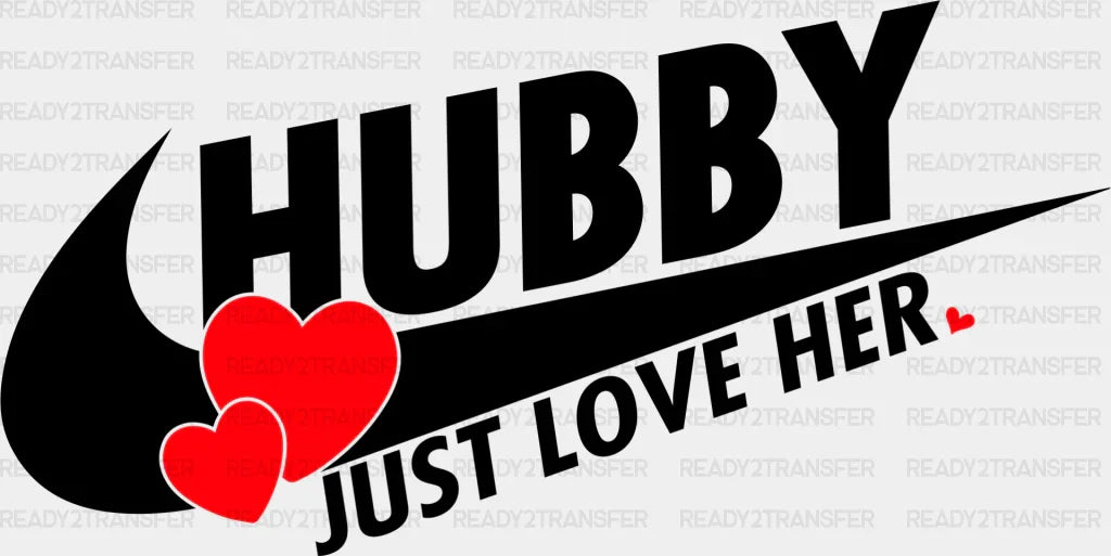 Hubby Just Love Her - Boyfriend-Girlfriend Dtf Heat Transfer Adult Unisex S & M (10’’) / Dark