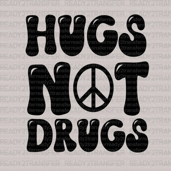 HUGS NOT DRUGS DTF Transfer
