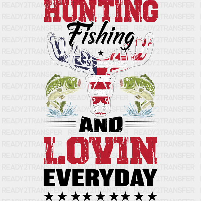 Hunting, Fishing And Lovin' Everyday - Fishing DTF Transfers ready2transfer Dark Color Design (See Imaging)