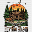 Hunting Season, Cabin In The Woods - Hunting DTF Transfers ready2transfer Dark Color Design (See Imaging)