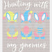 Hunting With My Gnomies Easter DTF Heat Transfer, Easter Design ready2transfer White