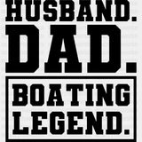 Husband, Dad, Boating Legend B&W - Boating DTF Transfers ready2transfer Dark Color Design (See Imaging)