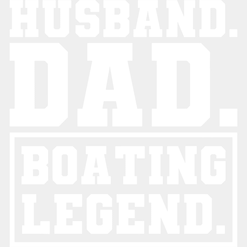 Husband, Dad, Boating Legend B&W - Boating DTF Transfers ready2transfer Light Color Design (See Imaging)