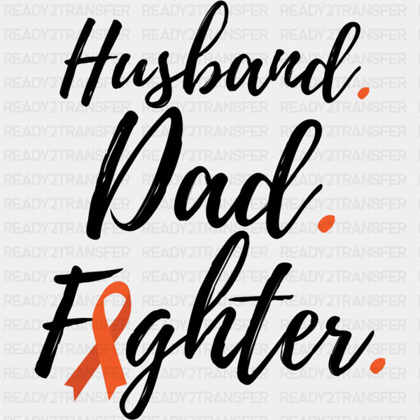 Husband, Dad, Fighter - Leukemia DTF Transfers