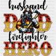 Husband Dad Firefighter Hero - Fire Department DTF Transfers ready2transfer Dark Color Design (See Imaging)