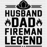 Husband, Dad, Fireman, Legend - Fire Department DTF Transfers ready2transfer Dark Color Design (See Imaging)