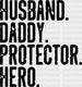 Husband Daddy Protector Hero Father's Day DTF Transfer ready2transfer Black