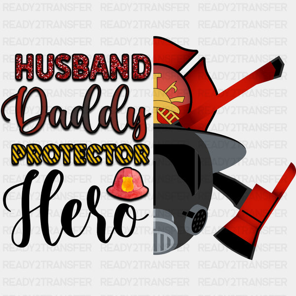 Husband, Daddy, Protector, Hero - Fire Department DTF Transfers