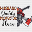 Husband Daddy Protector Hero - Fire Department DTF Transfers ready2transfer Dark Color Design (See Imaging)