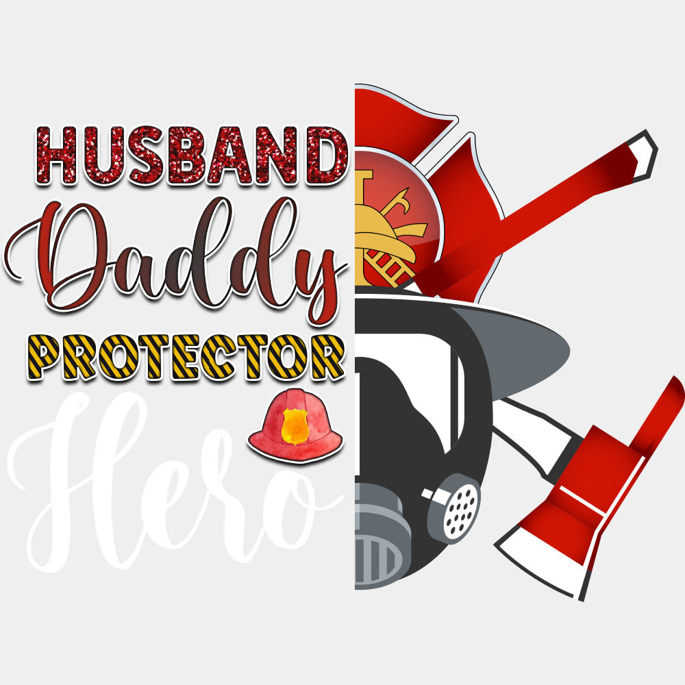 Husband, Daddy, Protector, Hero - Fire Department DTF Transfers ready2transfer Light Color Design (See Imaging)