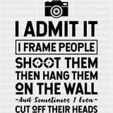 I Admit It - Photography DTF Transfers ready2transfer Dark Color Design (See Imaging)