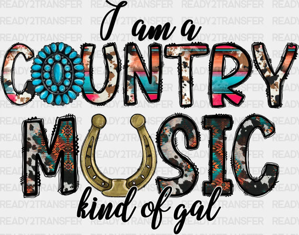 I am a Country Music Kind Of Gal Design - Western DTF Transfers