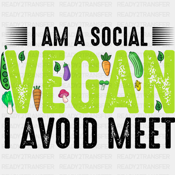 I Am A Social Vegan, I Avoid Meet - Vegan DTF Transfers