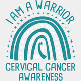 I Am A Warrior - Cervical Cancer DTF Transfers - Adult Unisex - S & M (10’’) / Light Color Design (See Imaging)
