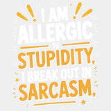 I Am Allergic To Stupidity - Funny DTF Transfers ready2transfer Light Color Design (See Imaging)