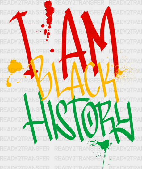 I Am Black History Graffiti Design - Month Dtf Heat Transfer