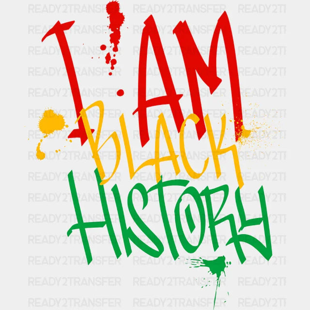 I Am Black History Graffiti Design - Month Dtf Heat Transfer