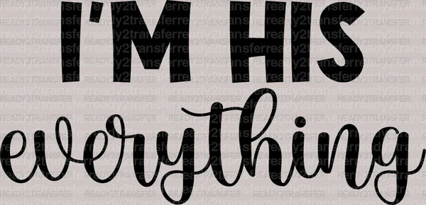 I am His Everything DTF Transfer