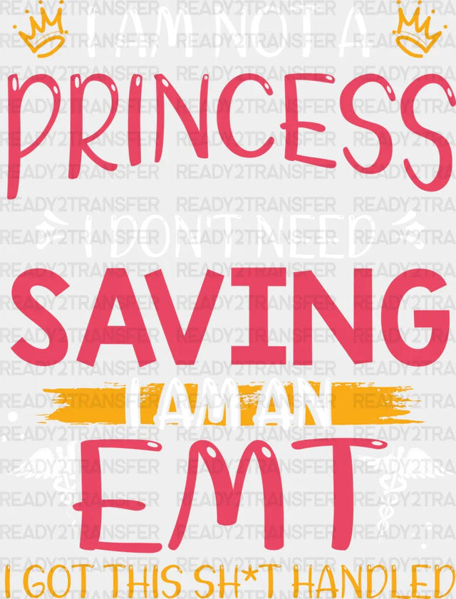 I Am Not A Princess - Emt Dtf Transfer