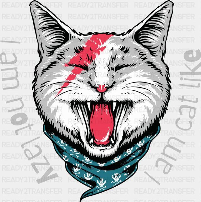 I Am Not Lazy, I Am Cat Like - Cats DTF Transfer ready2transfer