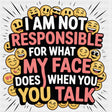 I Am Not Responsible - Funny DTF Transfers ready2transfer Dark Color Design (See Imaging)