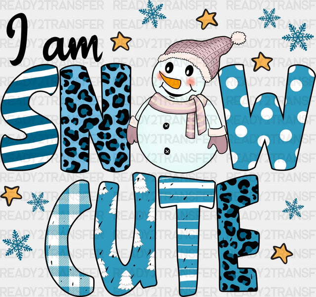 I Am Snow Cute - Winter Iron On Dtf Transfer