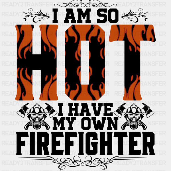 I Am So Hot - Fire Department DTF Transfers