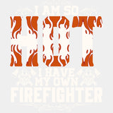 I Am So Hot - Fire Department DTF Transfers ready2transfer Light Color Design (See Imaging)