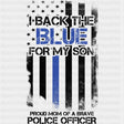 I Back The Blue For My Son - Police DTF Transfers ready2transfer Dark Color Design (See Imaging)