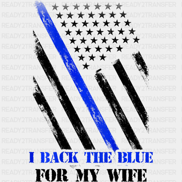 I Back The Blue For My Wife - Police DTF Transfers