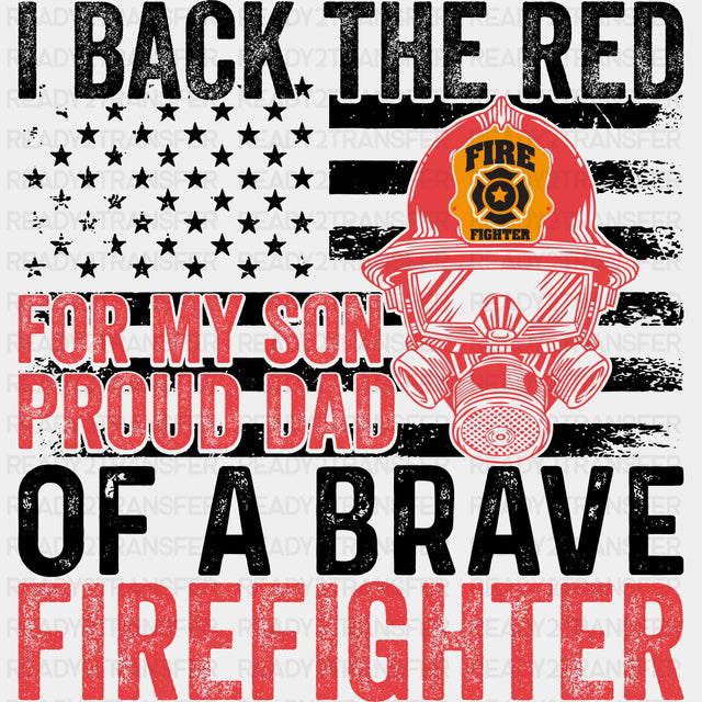I Back The Red For My Son Proud Dad - Fire Department DTF Transfers ready2transfer Dark Color Design (See Imaging)