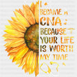 I Became A CNA Because Your Life Is Worth My Time - CNA DTF Transfers ready2transfer