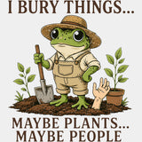 I Bury Things Maybe Plants Maybe People - Gardening DTF Transfers - Adult Unisex - S & M (10’’) / Light Color Design