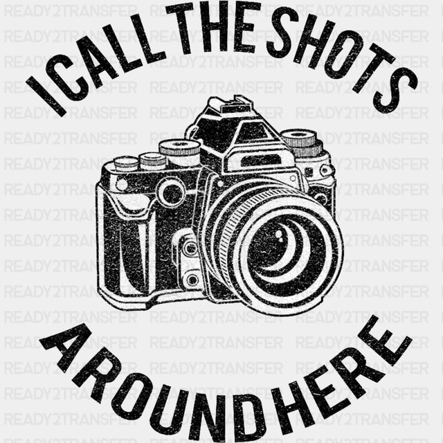 I Call The Shots Around Here, B&W - Photography DTF Transfers ready2transfer Dark Color Design (See Imaging)