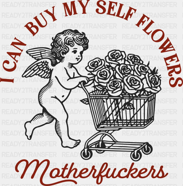 I Can Buy Myself Flowers - Valentine's Day DTF Transfer