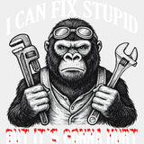 I Can Fix Stupid, But It's Gonna Hurt - Funny DTF Transfers ready2transfer Light Color Design (See Imaging)