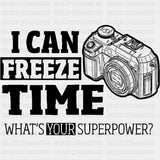 I Can Freeze Time, Camera Sketch - Photography DTF Transfers ready2transfer Dark Color Design (See Imaging)