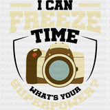 I Can Freeze Time, Earth Colors - Photography DTF Transfers ready2transfer Dark Color Design (See Imaging)
