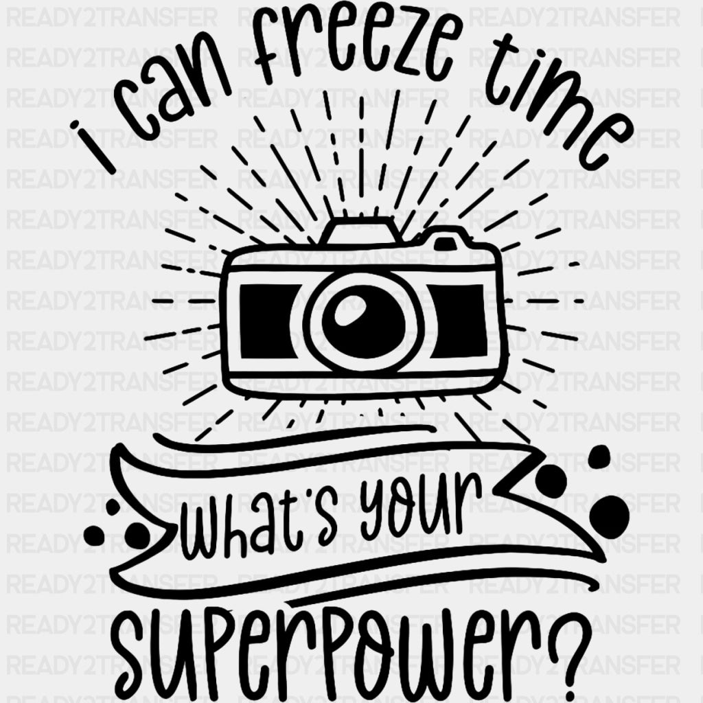 I Can Freeze Time, Lines & Dots - Photography DTF Transfers ready2transfer Dark Color Design (See Imaging)