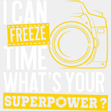 I Can Freeze Time, Yellow - Photography DTF Transfers ready2transfer Light Color Design (See Imaging)