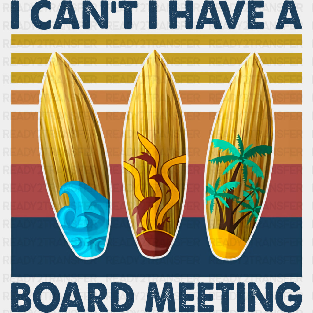 I Can't, I Have A Board Meeting - Surfing DTF Transfers ready2transfer Dark Color Design (See Imaging)