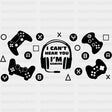 I Can't Hear You I'm Gaming - Video Games Cup Wrap UV Sticker Permanent UV DTF Decal ready2transfer