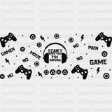 I Can't I'm Gaming - Video Games Cup Wrap UV Sticker Permanent UV DTF Decal ready2transfer