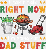 I Can’t Talk Right Now I’m Doing Hot Dad Stuff - Father’s Day DTF Transfer Adult Unisex - S & M (10’’) / Light Color