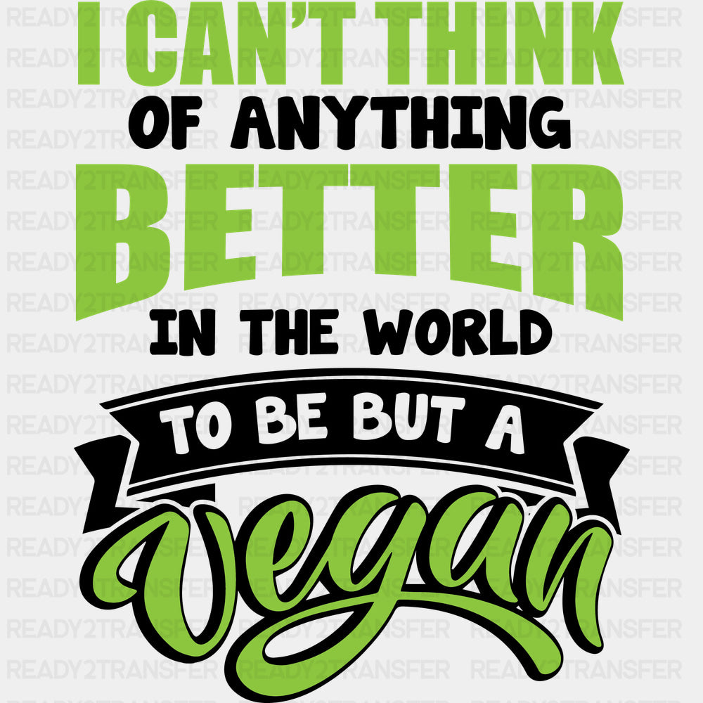 I Can’t Think Of Anything Better In The World - Vegan DTF Transfers - Adult Unisex - S & M (10’’) / Dark Color Design