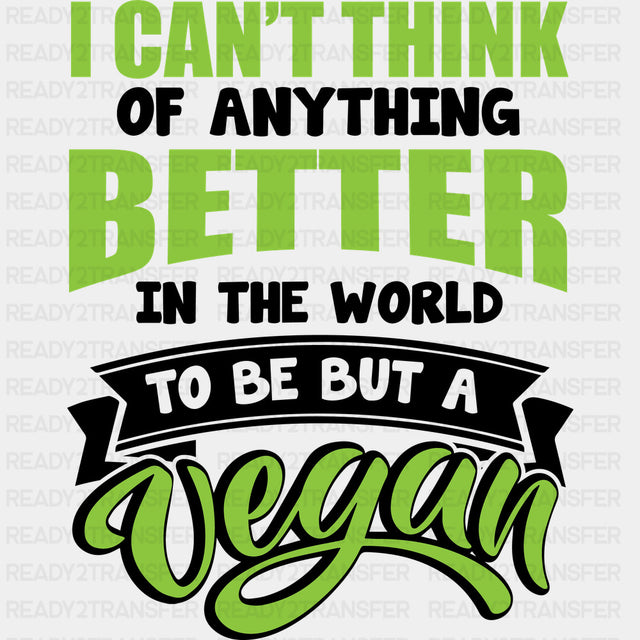 I Can’t Think Of Anything Better In The World - Vegan DTF Transfers - Adult Unisex - S & M (10’’) / Dark Color Design