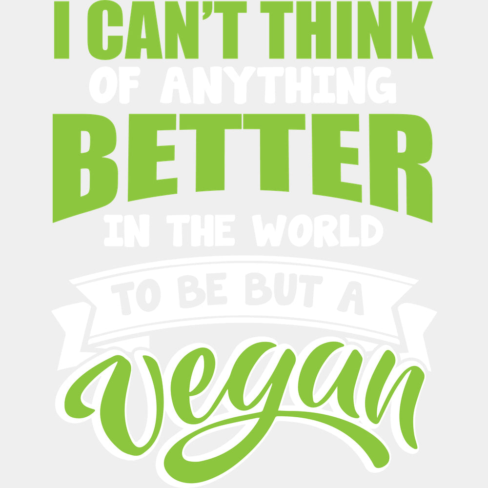 I Can’t Think Of Anything Better In The World - Vegan DTF Transfers - Adult Unisex - S & M (10’’) / Light Color Design