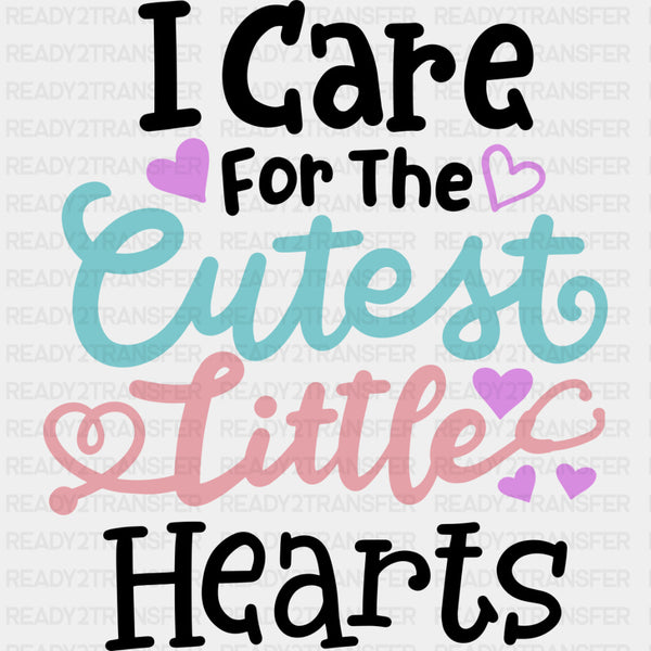 I Care For The Cutest Little Hearts - Pediatric Nurse DTF Transfers