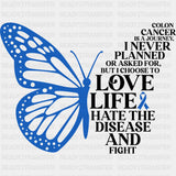 I Choose To Love Life - Colon Cancer DTF Transfers - Adult Unisex - S & M (10’’) / Dark Color Design (See Imaging)